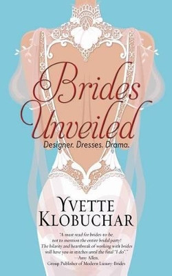 Brides Unveiled by Yvette Klobuchar