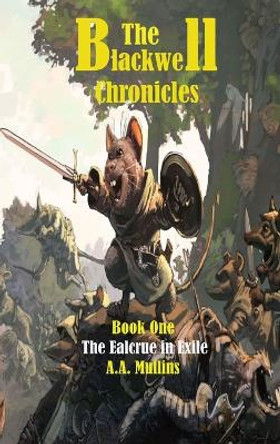 The Blackwell Chronicles The Ealcrue in Exile A A Mullins 9781990089459