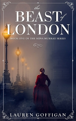 The Beast of London: A Retelling of Bram Stoker's Dracula Lauren Goffigan 9798990234482