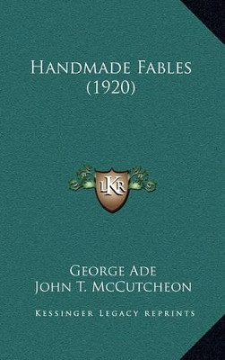 Handmade Fables (1920) George Ade 9781164361909
