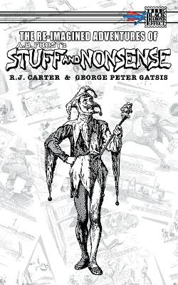 The Re-Imagined Adventures of A.B. Frost's Stuff and Nonsense R J Carter 9781895462548