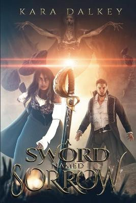 A Sword Named Sorrow Kara Dalkey 9781990245466