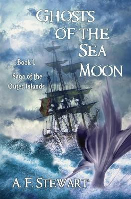 Ghosts of the Sea Moon by A F Stewart