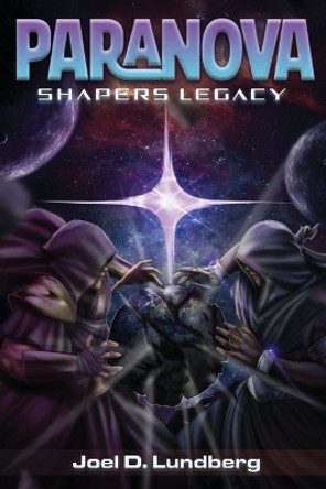 Paranova: Shapers Legacy Joel D Lundberg 9798990149908