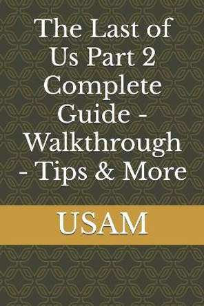The Last of Us Part 2 Complete Guide - Walkthrough - Tips & More by Usam