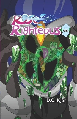 Rose Righteous Vol.4 by D C Kjar