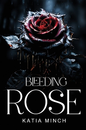 Bleeding rose by Katia Minch