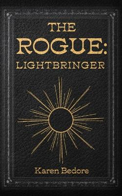 The Rogue: Lightbringer Karen Bedore 9798872396888