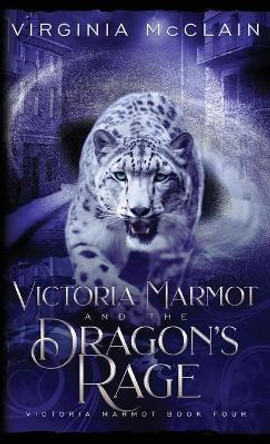 Victoria Marmot and the Dragon's Rage Virginia McClain 9781999461249