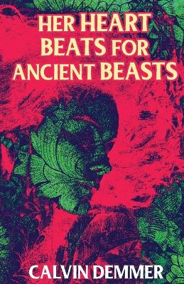 Her Heart Beats for Ancient Beasts by Calvin Demmer