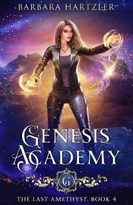 Genesis Academy, Book 4 by Barbara Hartzler