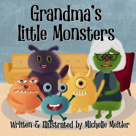 Grandma's Little Monsters Michelle Meitler 9798990443839