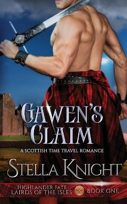 Gawen's Claim: A Scottish Time Travel Romance Stella Knight 9798990234444
