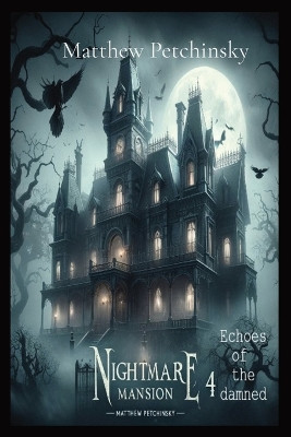 Nightmare Mansion 4 by Matthew Edward Petchinsky