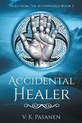 Accidental Healer by V K Pasanen