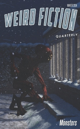 Weird Fiction Quarterly - Monsters 2024 by Sarah Walker
