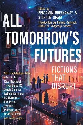 All Tomorrow's Futures: Fictions That Disrupt Benjamin Greenaway 9781739593933
