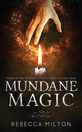 Mundane Magic Rebecca Milton 9781999763503