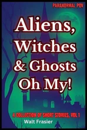 Paranormal POV by Walt Frasier