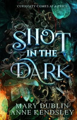 Shot in the Dark: A Spellbinding Enemies-to-Lovers Urban Fantasy Adventure Mary Dublin 9798988490111