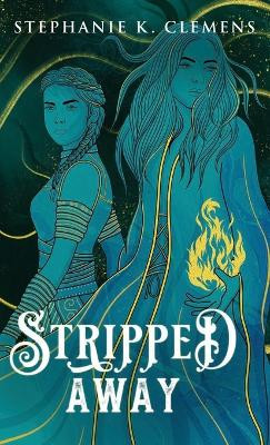 Stripped Away Stephanie K Clemens 9781957508139