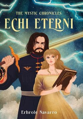 Echi Eterni: Book I in the Mystic Chronicles Erhrole Navarro 9798990574410