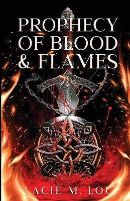 Prophecy of Blood and Flames by Lacie M Lou