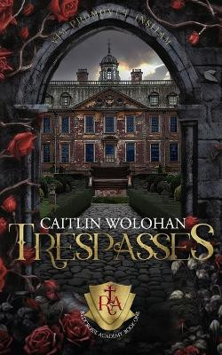 Trespasses by Caitlin Wolohan