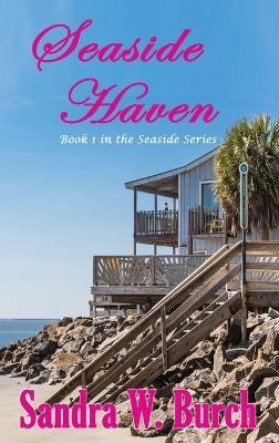 Seaside Haven: Book 1 in the Seaside Series Sandra W Burch 9798869217011