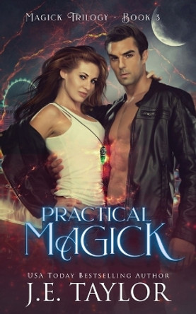 Practical Magick J E Taylor 9798869261595 Practical Magick J E Taylor 9798869261595