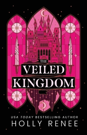 The Veiled Kingdom Holly Renee 9781957514468