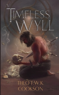A Timeless Wyll by Theo F W K Cookson