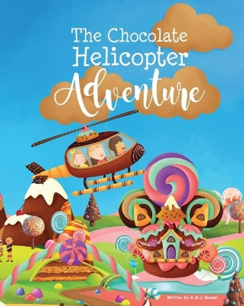 The Chocolate Helicopter Adventure by Rhys Manus Clark Bonner
