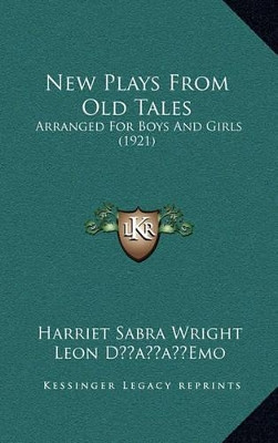 New Plays From Old Tales by Harriet Sabra Wright
