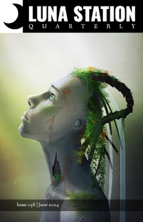 Luna Station Quarterly Issue 058 by Jennifer Lyn Parsons