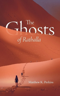 The Ghosts of Rathalla Matthew K Perkins 9798385208104