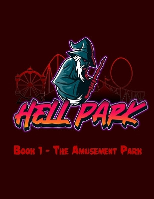 Hell Park: Book 1 - The Amusement Park: A Roleplaying or Boardgame Adventure! Orion Star 9798320154459