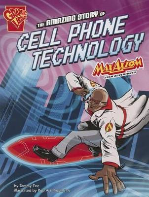 The Amazing Story of Cell Phone Technology by Tammy Enz