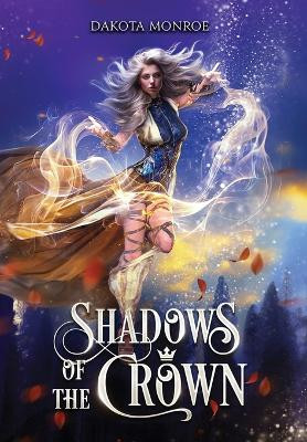Shadows of the Crown Dakota Monroe 9798989475681