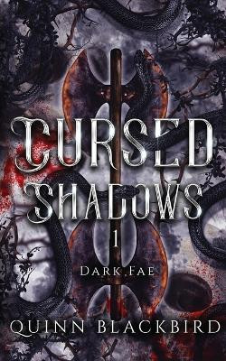 Cursed Shadows 1 (The Dark Fae) by Quinn Blackbird
