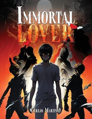 Immortal Lover Carlos Martinez 9798893241815