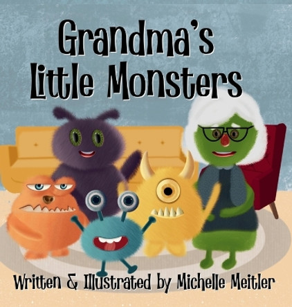 Grandma's Little Monsters Michelle Meitler 9798990443853
