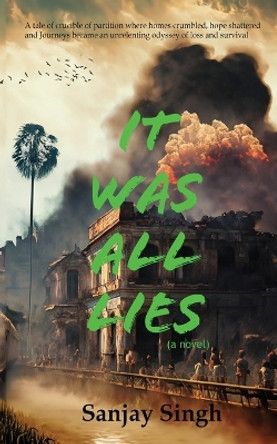 It was all lies by Sanjay Singh