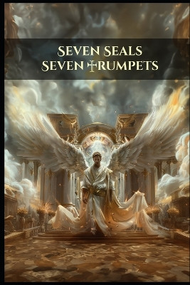 Seven Seals Seven Trumpets by Ds Lopez