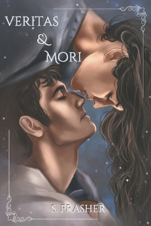 Veritas and Mori by S Frasher