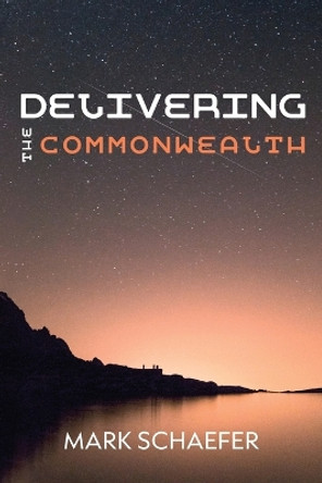 Delivering the Commonwealth Mark Schaefer 9781532678585