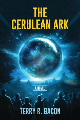 The Cerulean Ark Terry R Bacon 9798988074847