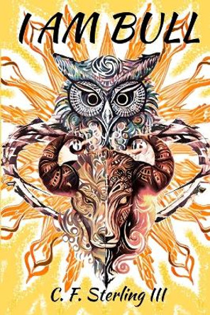 I Am Bull by C F Sterling
