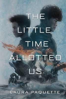 The Little Time Allotted Us Laura Paquette 9798988395041