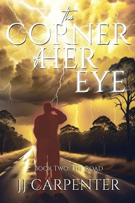 The Corner of Her Eye: Book Two: The Road Jj Carpenter 9780648637660